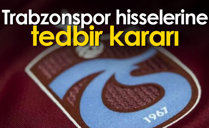 Trabzonspor hisselerine tedbir