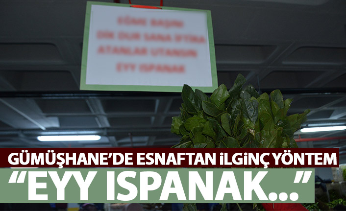 Gümüşhane'de ıspanak satışları düşen esnaftan ilginç çözüm: Sana iftira atanlar utansın