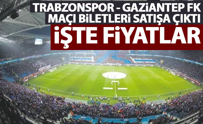 Trabzonspor'un Gaziantep FK maçı biletleri satışa çıktı! İşte fiyatlar