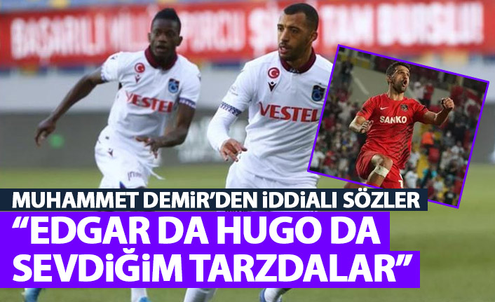 Muhammet Demir: Edgar ve Hugo sevdiğim tarzda oyuncular