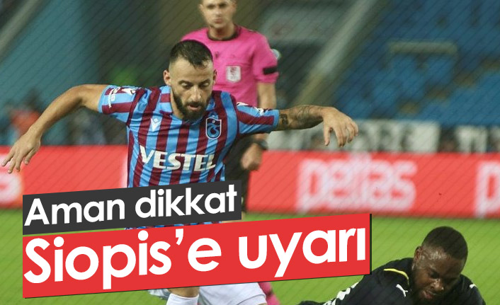 Siopis'e uyarı geldi