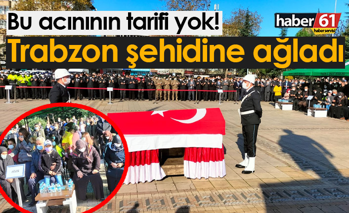 Trabzon şehit polis Yusuf Ceylan'a ağladı