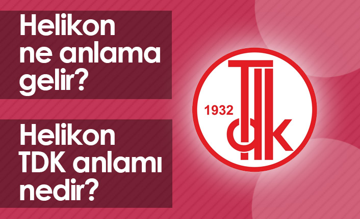 Helikon Ne Demek? Helikon TDK Anlamı Ne?