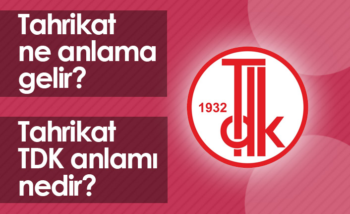 Tahrikat Ne Demek? Tahrikat TDK Anlamı Ne?