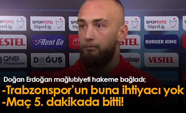 Doğan Erdoğan: Trabzonspor'un buna ihtiyacı yok!