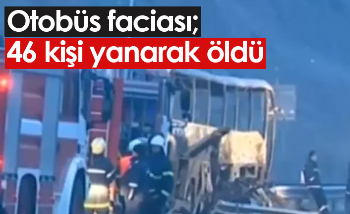 Otobüs faciası: 46 kişi yanarak öldü