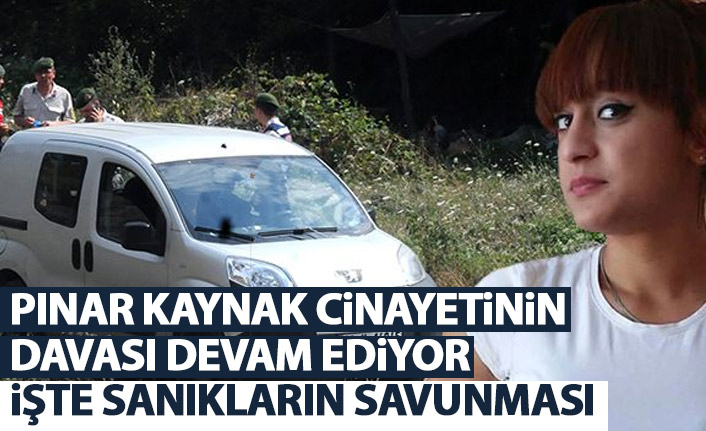Pınar Kaynak cinayetinde yargılama devam etti! İşte sanıkların savunması