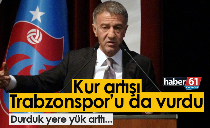 Dövizi artışı Trabzonspor'u da vurdu!
