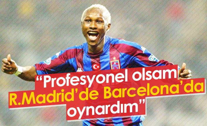 Yattara: Profesyonel olsam Barcelona'da Real Madrid'de oynardım