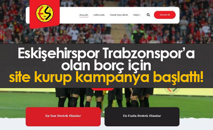 Eskişehirspor Trabzonspor'a olan borç için kampanya başlattı!