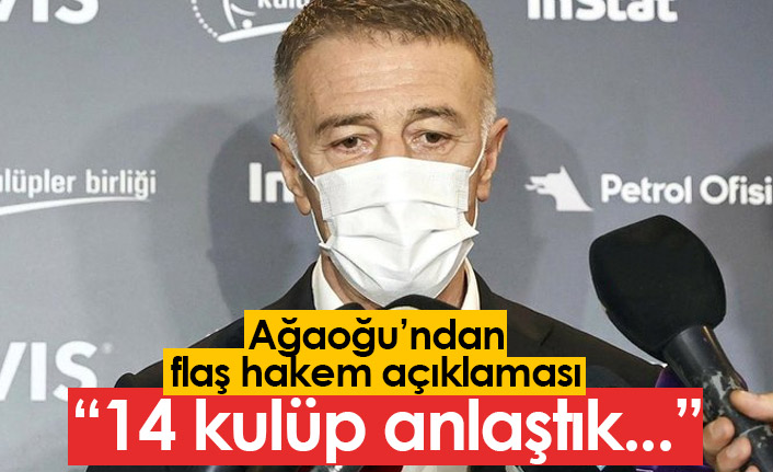 Ahmet Ağaoğlu'ndan flaş hakem açıklaması