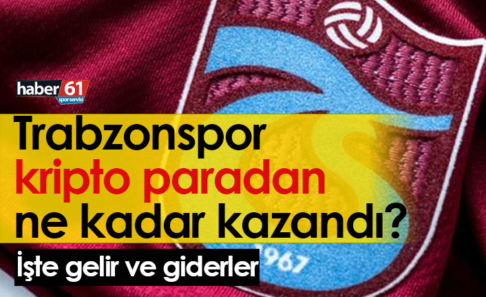 Trabzonspor kripto paradan ne kadar kazandı?