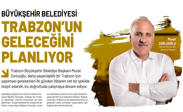 Büyükşehir Belediyesi Trabzon’un geleceğini planlıyor