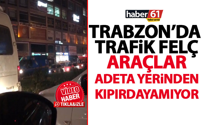 Trabzon'da trafik felç oldu! Araçlar kıpırdayamıyor!