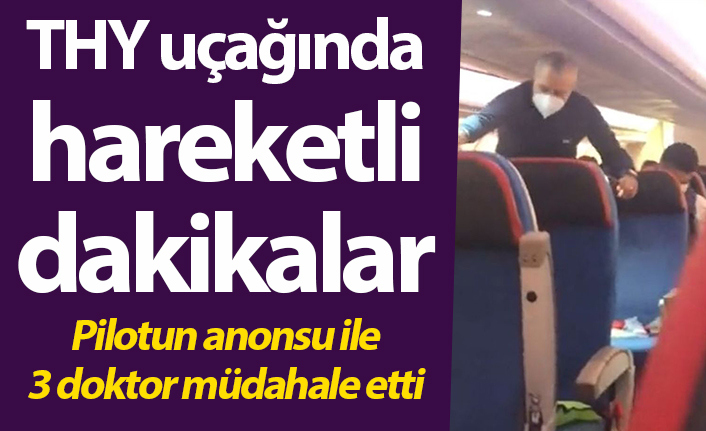 THY uçağında hareketli dakikalar! 3 doktor müdahale etti. 27 Kasım 2021