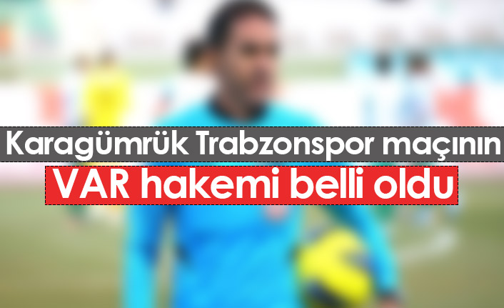 Karagümrük - Trabzonspor maçının VAR hakemi açıklandı