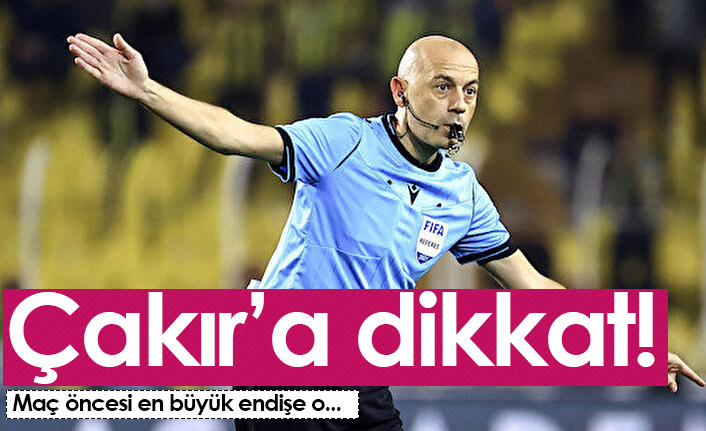 Cüneyt Çakır'a dikkat!