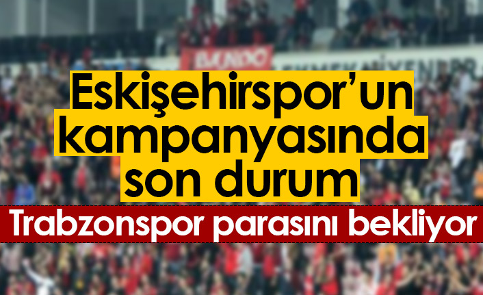 Eskişehirspor Trabzonspor için ne kadar para topladı?