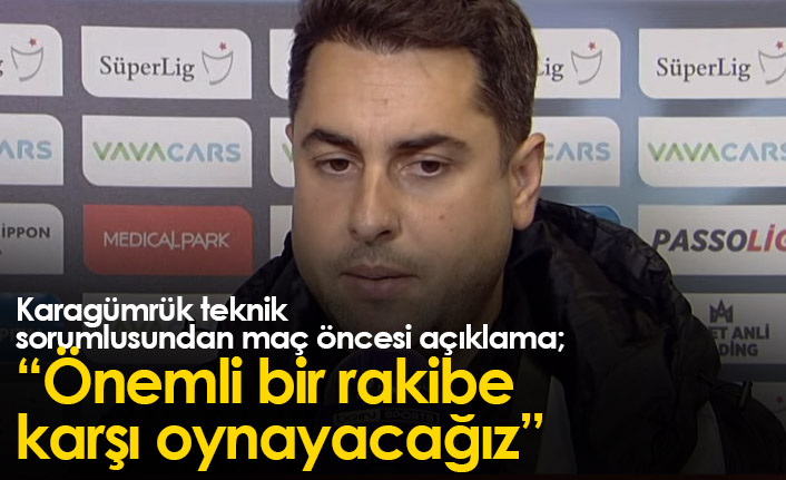 Karagümrük'ten Trabzonspor maçı açıklaması: Önemli bir rakibe karşı oynayacağız