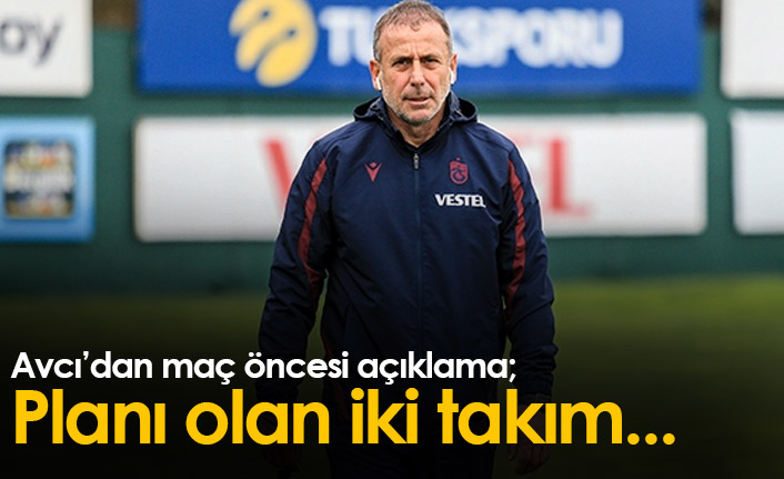 Avcı: Planı olan iki takım oynayacak
