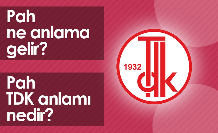 Pah Ne Demektir? Pah TDK Anlamı Nedir?
