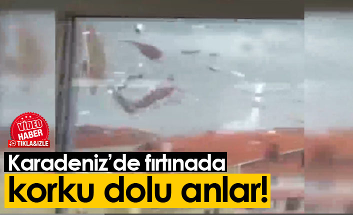 Sinop'ta fırtınada korku dolu anlar!