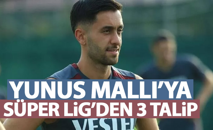 Yunus Mallı'ya Süper Lig'den 3 talip
