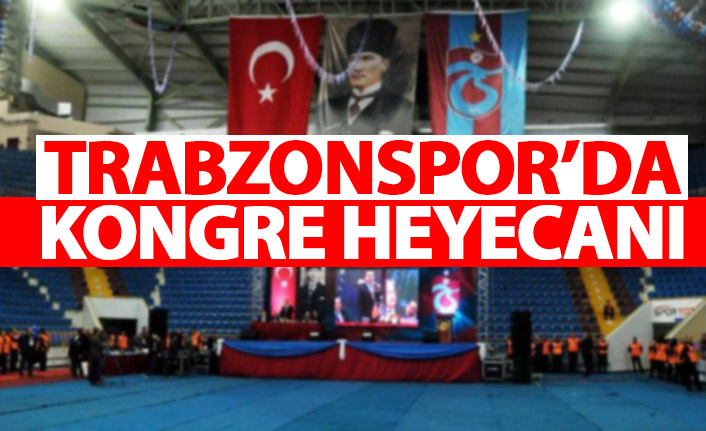 Trabzonspor'da kongre heyecanı