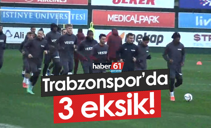 Trabzonspor'da 3 eksikli idman!