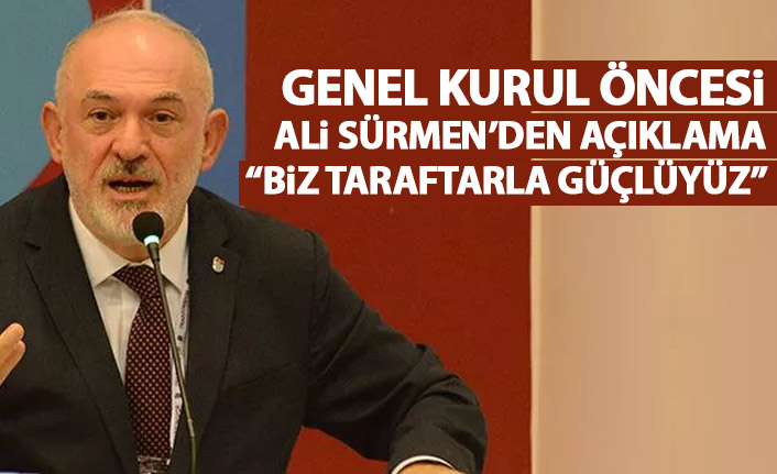 Trabzonspor Divan Kurulu Başkanı Sürmen: Biz taraftarlarla güçlüyüz