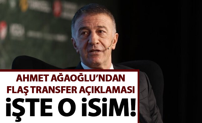 Ahmet Ağaoğlu transferi açıkladı! İşte o isim!