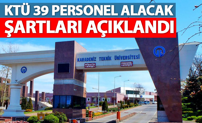 KTÜ 39 personel alacak