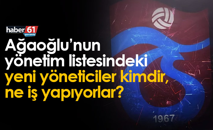 Trabzonspor'un yeni yöneticileri kimdir, ne iş yapıyorlar? 2 Aralık 2021