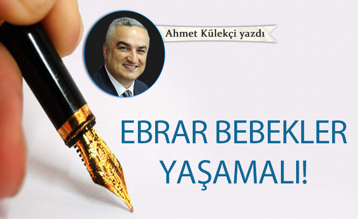 Ebrar bebekler yaşamalı!