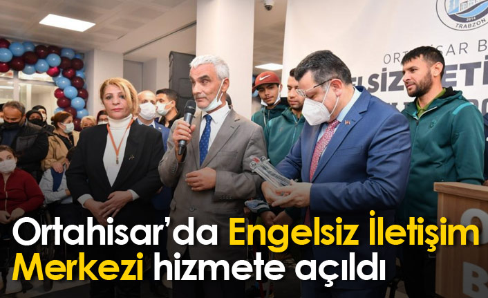 Ortahisar’da Engelsiz İletişim Merkezi hizmete açıldı
