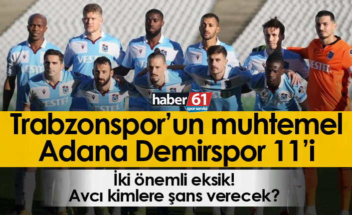 Trabzonspor'un muhtemel Adana Demirspor 11'i nasıl?