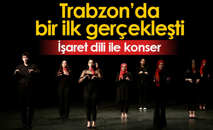 Trabzon'da işaret dili ile konser