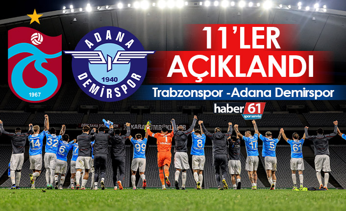 Trabzonspor Adana Demirspor maçının 11'leri açıklandı