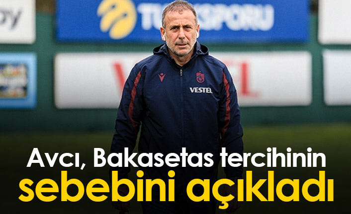 Avcı, Bakasetas tercihinin nedenini açıkladı
