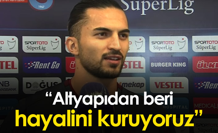 Hüseyin Türkmen: Altyapıdan beri hayalini kurduk