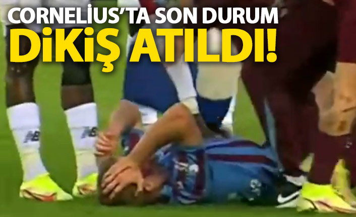 Cornelius’ta son durum! 8 dikiş atıldı