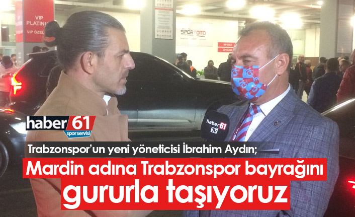 İbrahim Aydın: Mardin adına Trabzonspor bayrağını gururla taşıyoruz