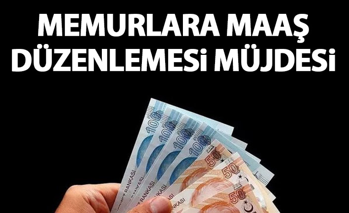 Memurlara maaş düzenlemesi müjdesi