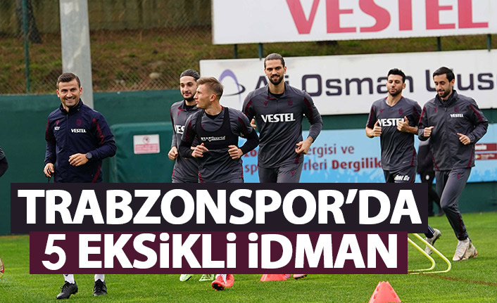 Trabzonspor’da 5 eksikli idman