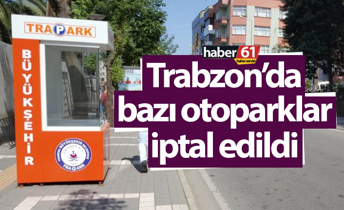 Trabzon'da bazı otoparklar iptal edildi