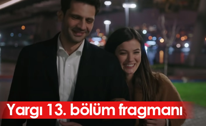 Yargı 13. bölüm fragmanı yayınlandı! Yargı'da Ilgaz ve Ceylin yakınlaşıyor...