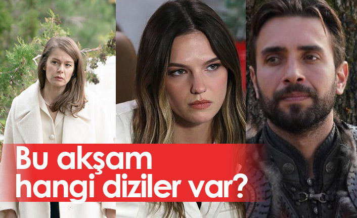 Bu akşam televizyonda hangi diziler var?  Televizyonda bu akşam neler var?
