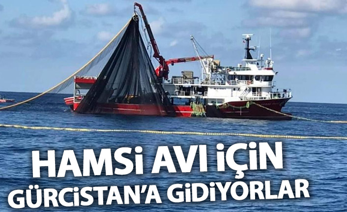 Balıkçılar hamsi için Gürcistan ve Abhazya yolcusu