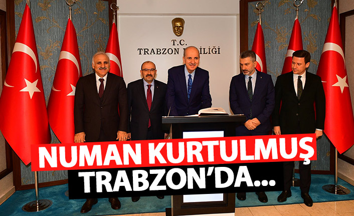 Numan Kurtulmuş Trabzon’da