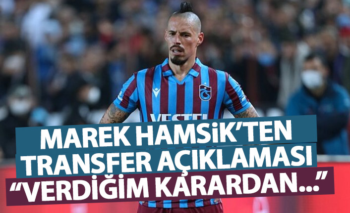 Marek Hamsik'ten transfer açıklaması: Verdiğim karardan...